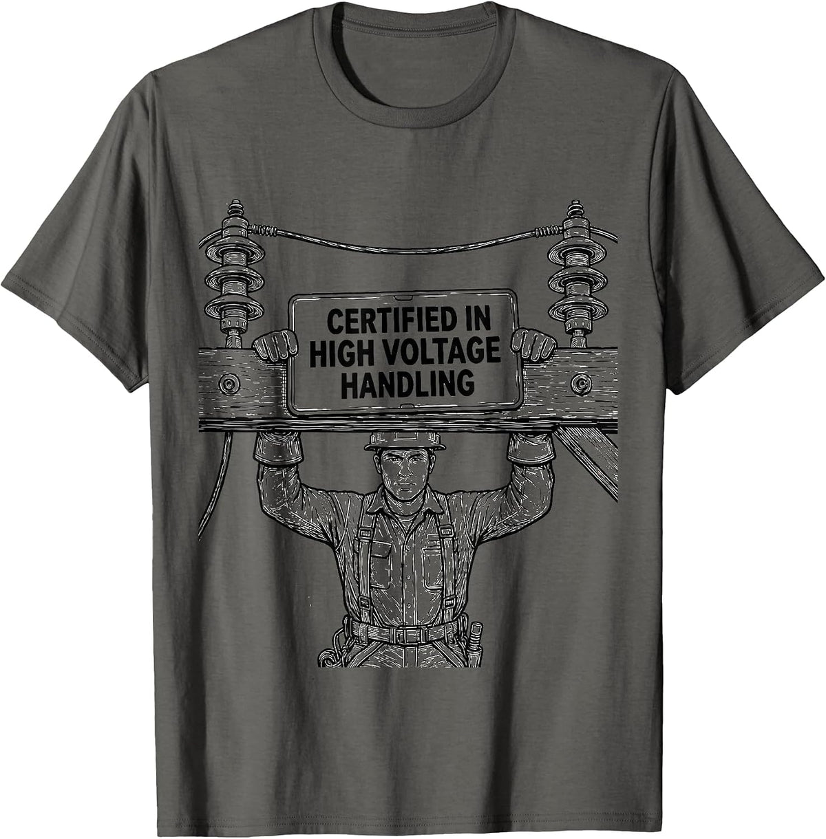 Men's Certified In High Voltage Handling Funny Electrician Lineman T-Shirt - Asphalt Grey