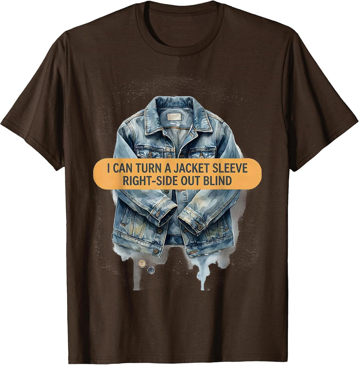 I Can Turn A Jacket Sleeve Right-Side Out Blind Funny T-Shirt - Brown