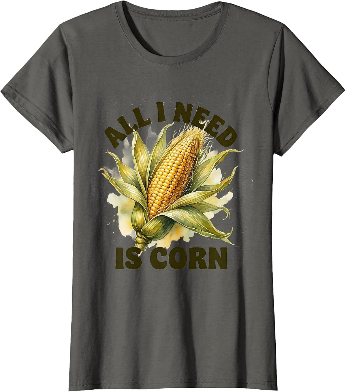 Women's All I Need Is Corn Funny Vegetable Lover Design T-Shirt - Asphalt Grey