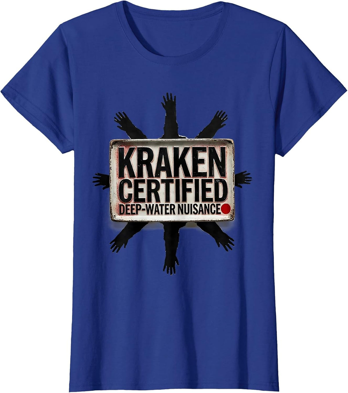 Women's Kraken Certified Deep-Water Nuisance Funny Octopus Lover T-Shirt - Royal Blue