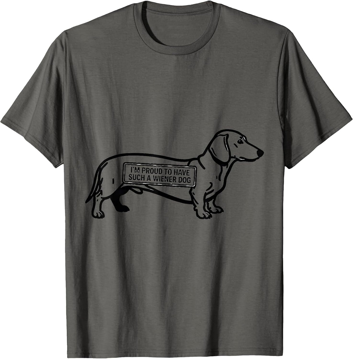 I’m Proud To Have Such A Wiener Dog Funny Dachshund Dog T-Shirt - Asphalt Grey