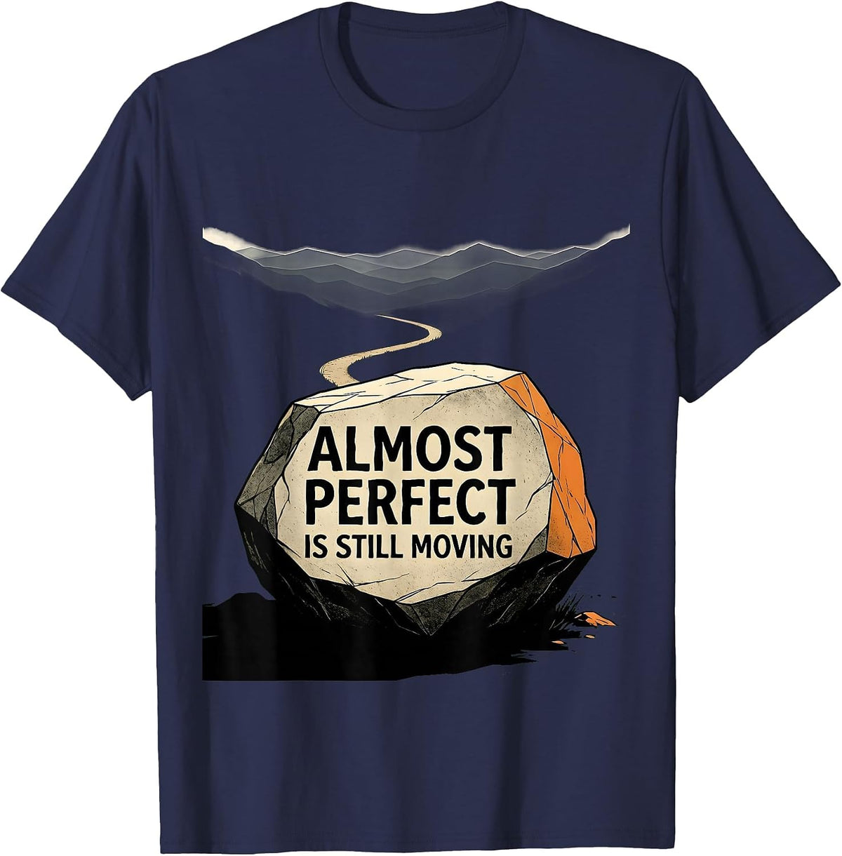 Almost Perfect Is Still Moving Progress Design T-Shirt - Navy Blue