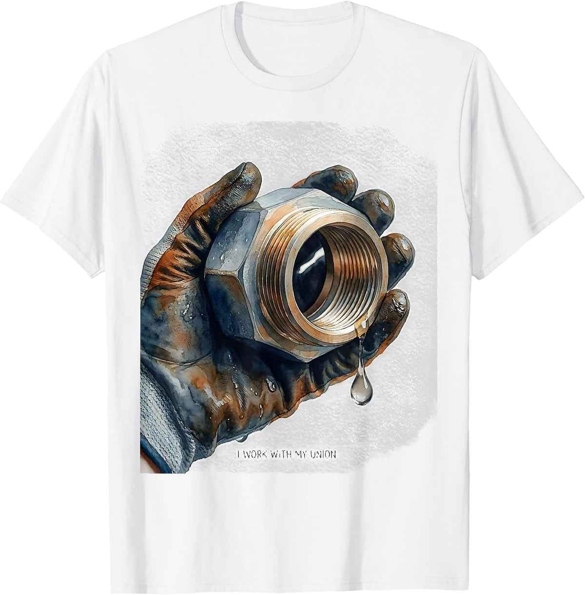 Men's I Work With My Union Funny Plumber Pipefitter Steamfitter T-Shirt - White