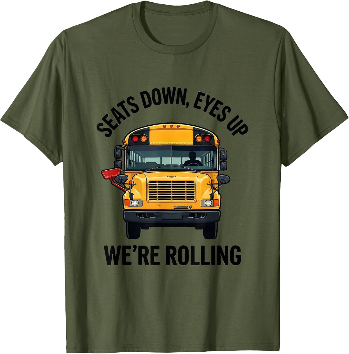 Men's Seats Down Eyes Up We're Rolling Funny School Bus Driver T-Shirt - Olive Green