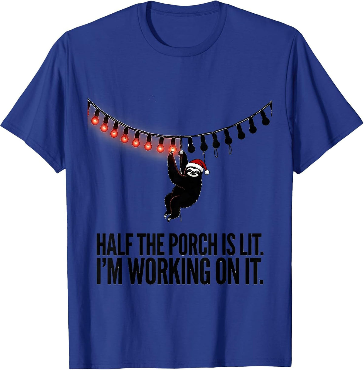 Half The Porch Is Lit. I'm Working On It. Funny Sloth T-Shirt - Royal Blue