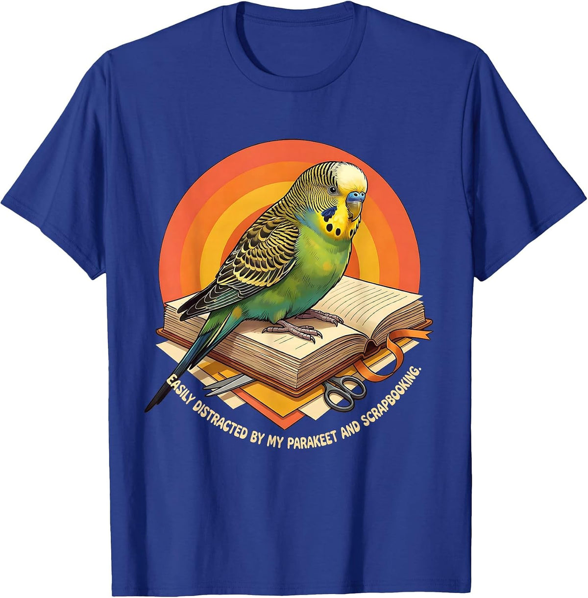 Easily Distracted By My Parakeet And Scrapbooking Funny T-Shirt - Royal Blue