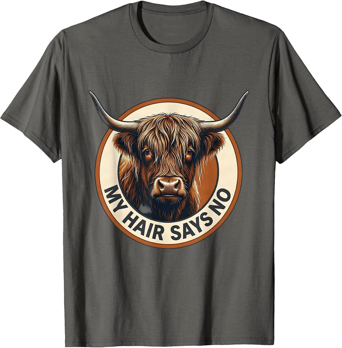 My Hair Says No Funny Highland Cow Sarcastic Animal Lover T-Shirt - Asphalt Grey