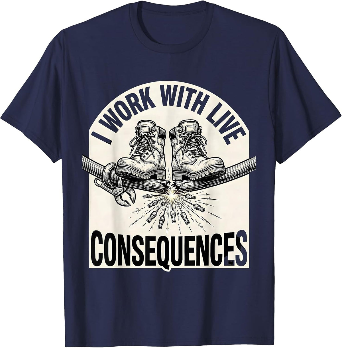 I Work With Live Consequences Funny Electrician Lineman Dark T-Shirt - Navy Blue