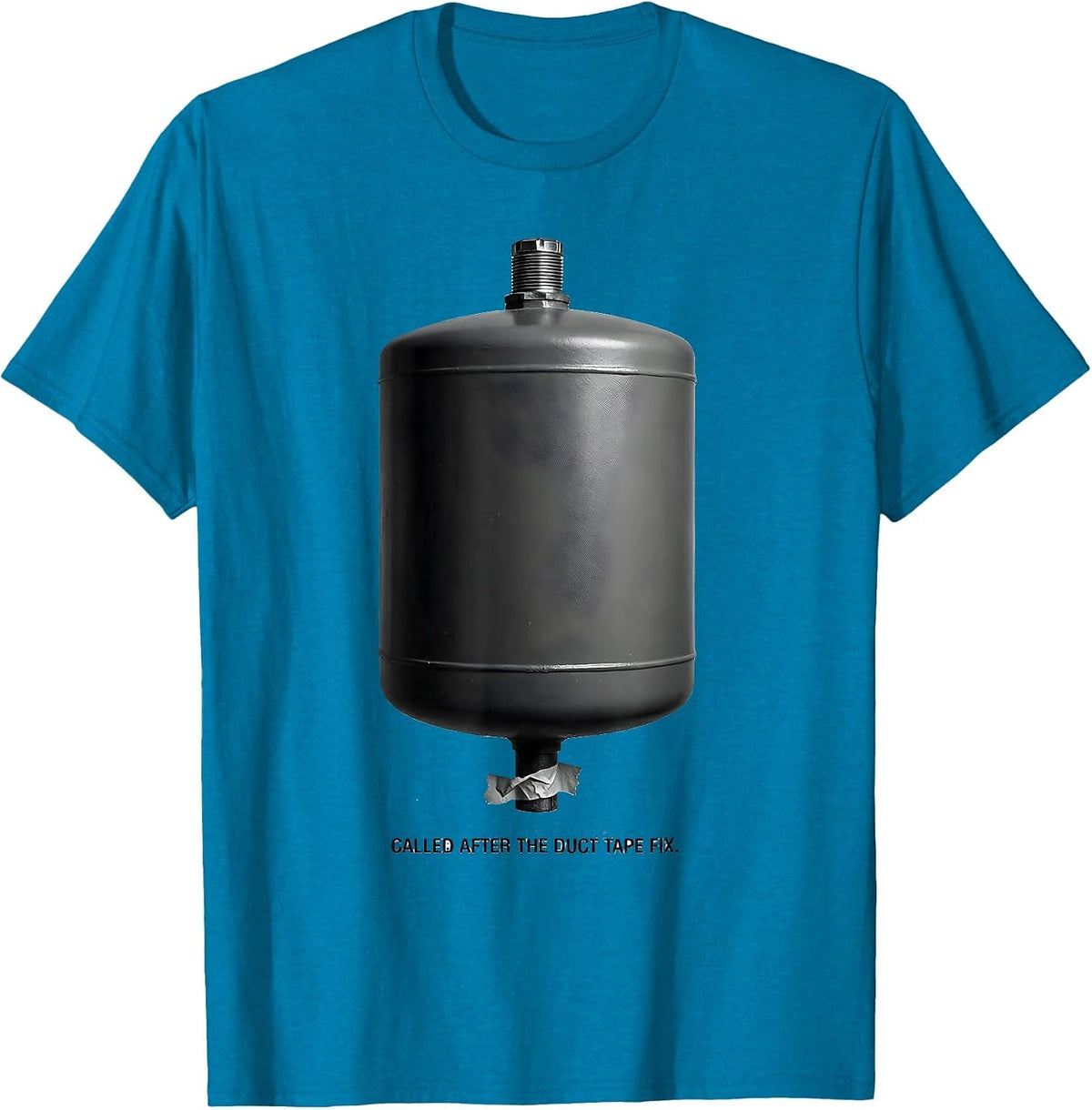 Called After The Duct Tape Fix Funny Plumber Dad Gift T-Shirt - Sapphire Blue