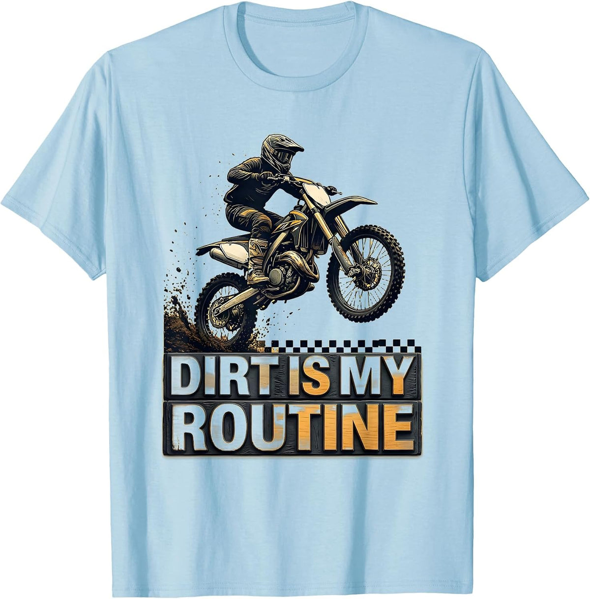 Men's Dirt Is My Routine Wood Type Letterpress Motocross Rider T-Shirt - Baby Blue