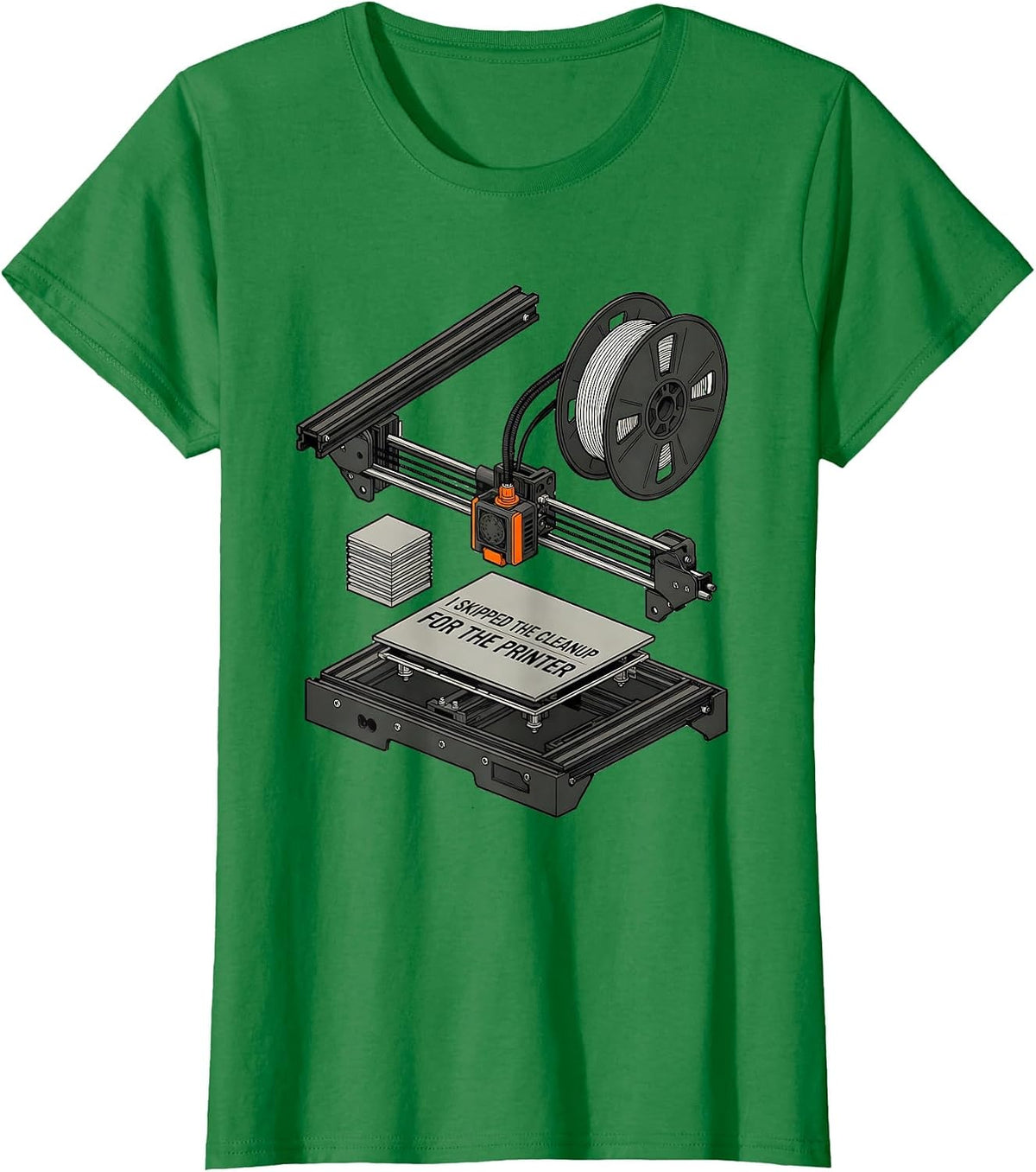 Women's I Skipped The Cleanup For The Printer Funny 3D Printing Geek T-Shirt - Kelly Green