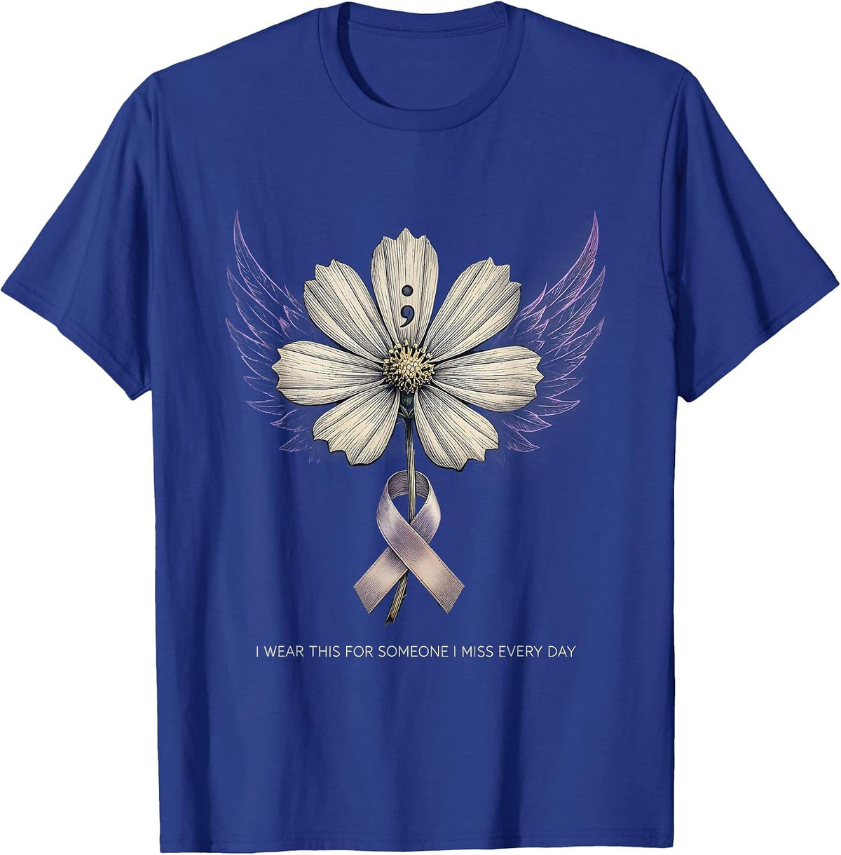 I Wear This For Someone I Miss Every Day Semicolon Awareness T-Shirt - Royal Blue