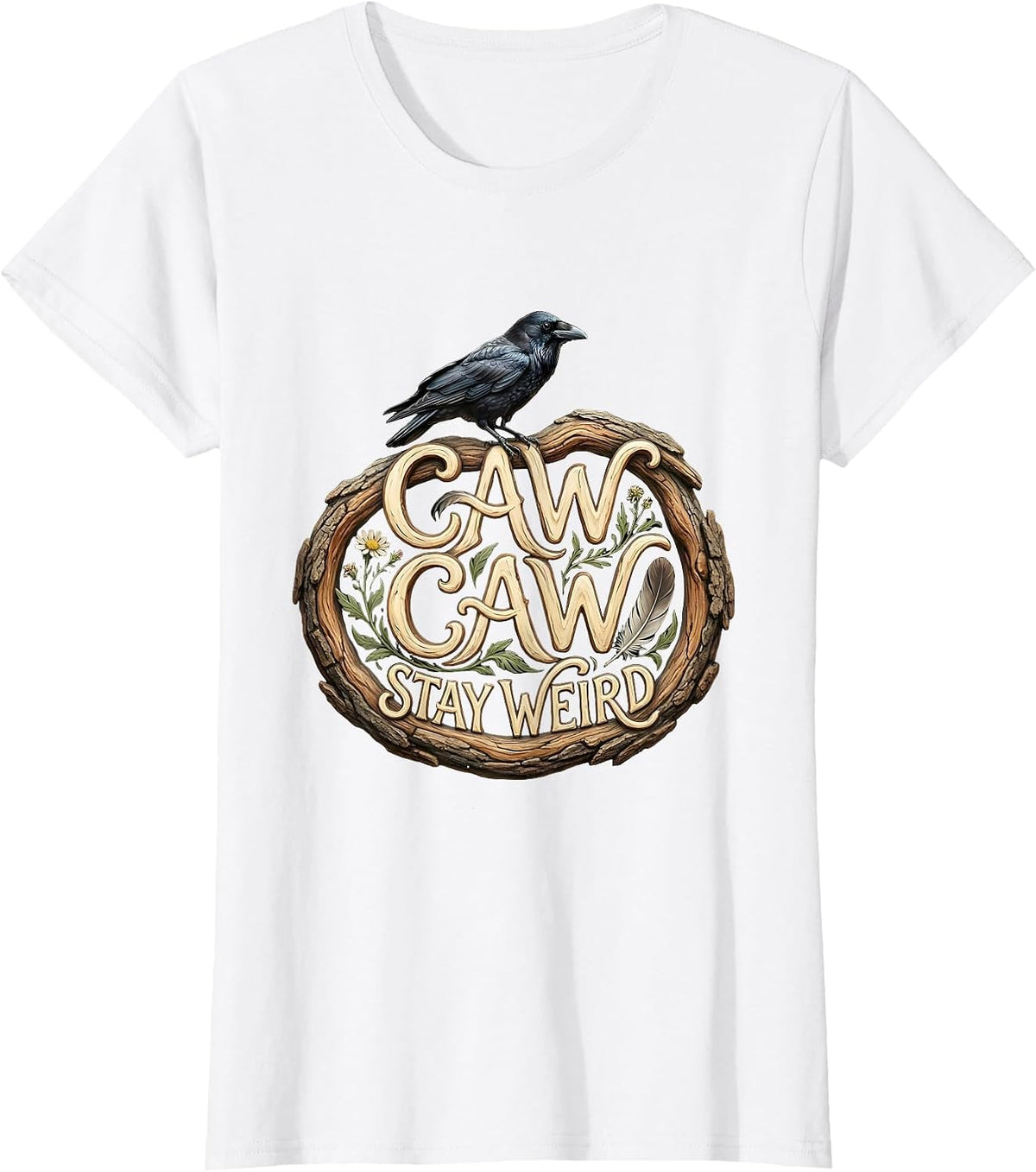 Caw Caw Stay Weird Crow Lover Design T-Shirt - White