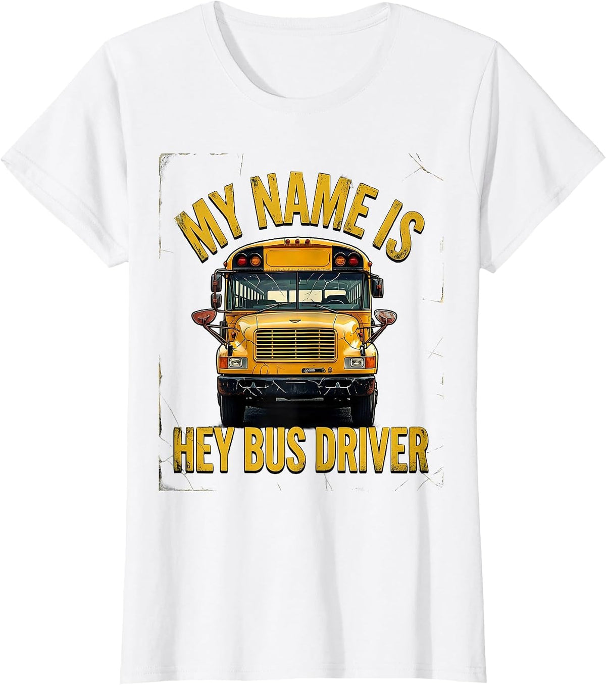 My Name Is Hey Bus Driver Funny School Bus Driver Gift T-Shirt - White