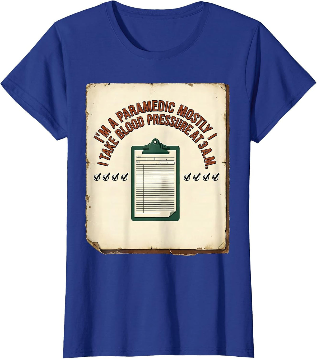 Women's I'M A PARAMEDIC MOSTLY I TAKE BLOOD PRESSURE AT 3 A.M. T-Shirt - Royal Blue