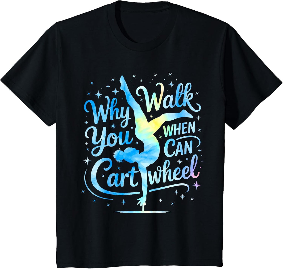 Why Walk When You can Cartwheel Gymnast Girls Gymnastics T-Shirt - Black