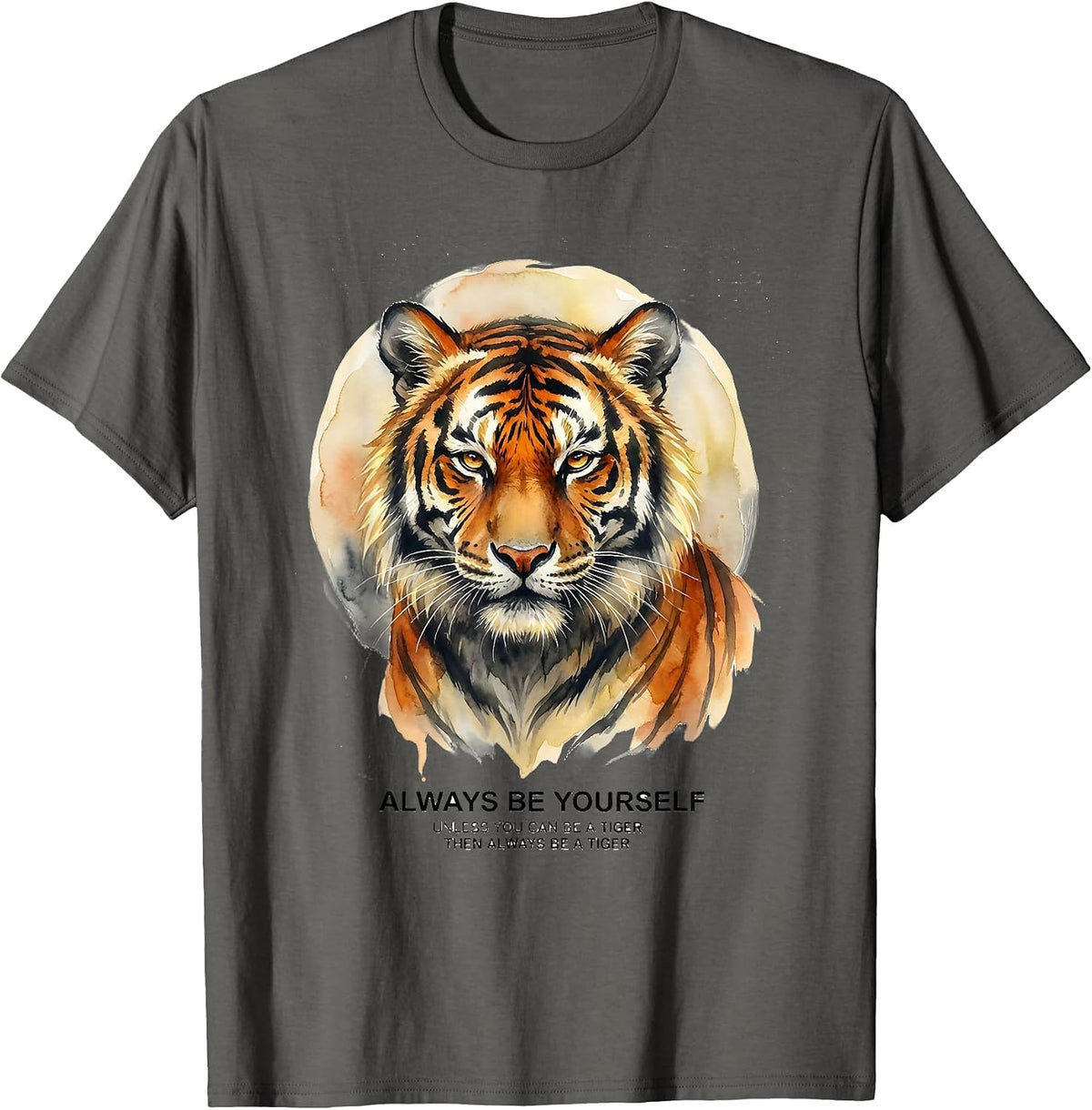 Always Be Yourself Unless You Can Be A Tiger Watercolor T-Shirt - Asphalt Grey