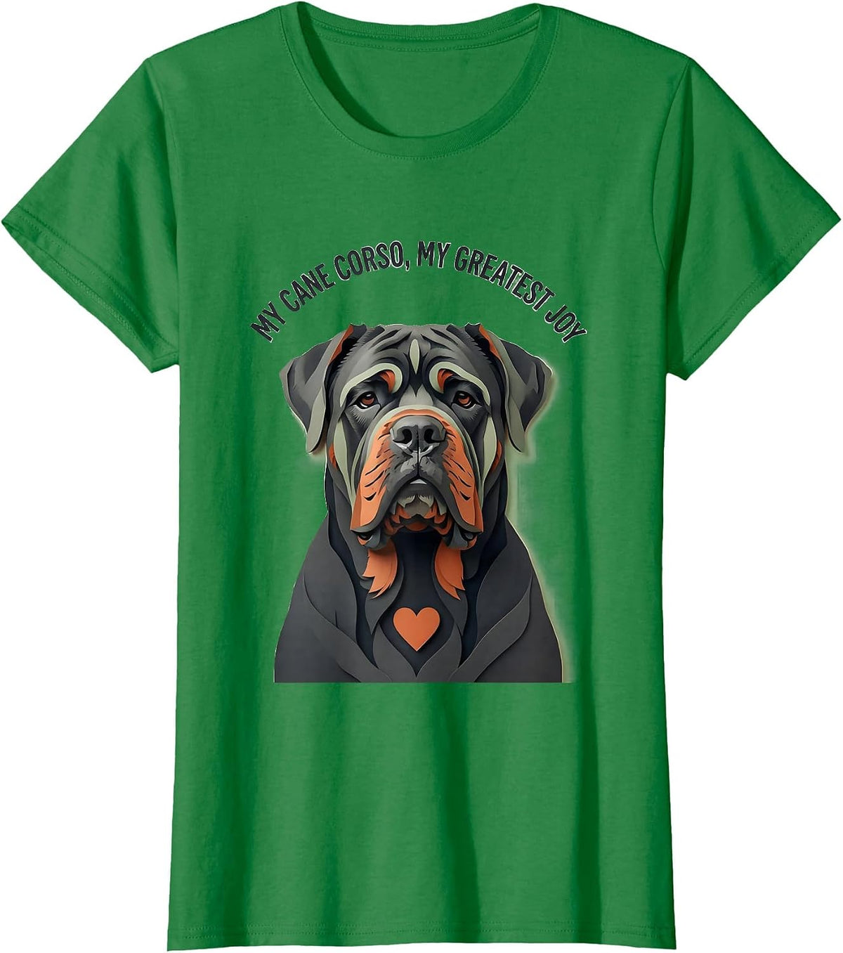 My Cane Corso My Greatest Joy Sentimental Dog Lover Gift T-Shirt - Kelly Green