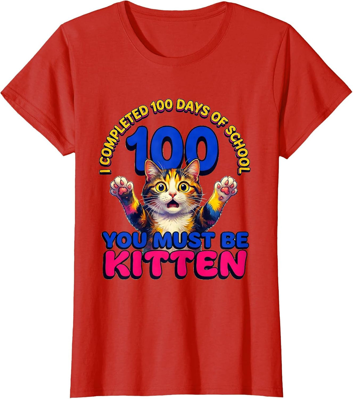I Completed 100 Days Of School—You Must Be Kitten Cat T-Shirt - Red