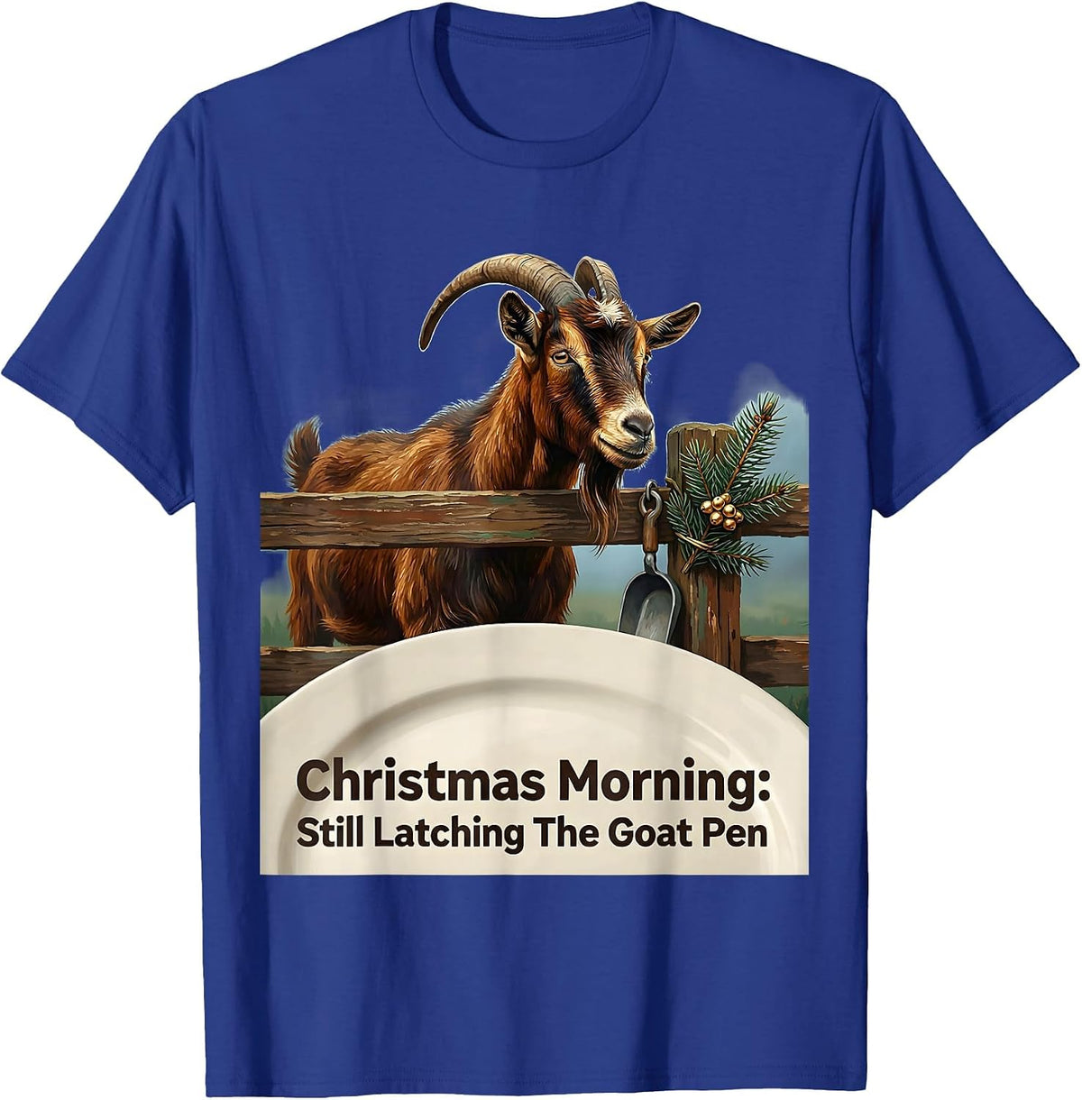 Men's Christmas Morning: Still Latching The Goat Pen Farm Animal T-Shirt - Royal Blue