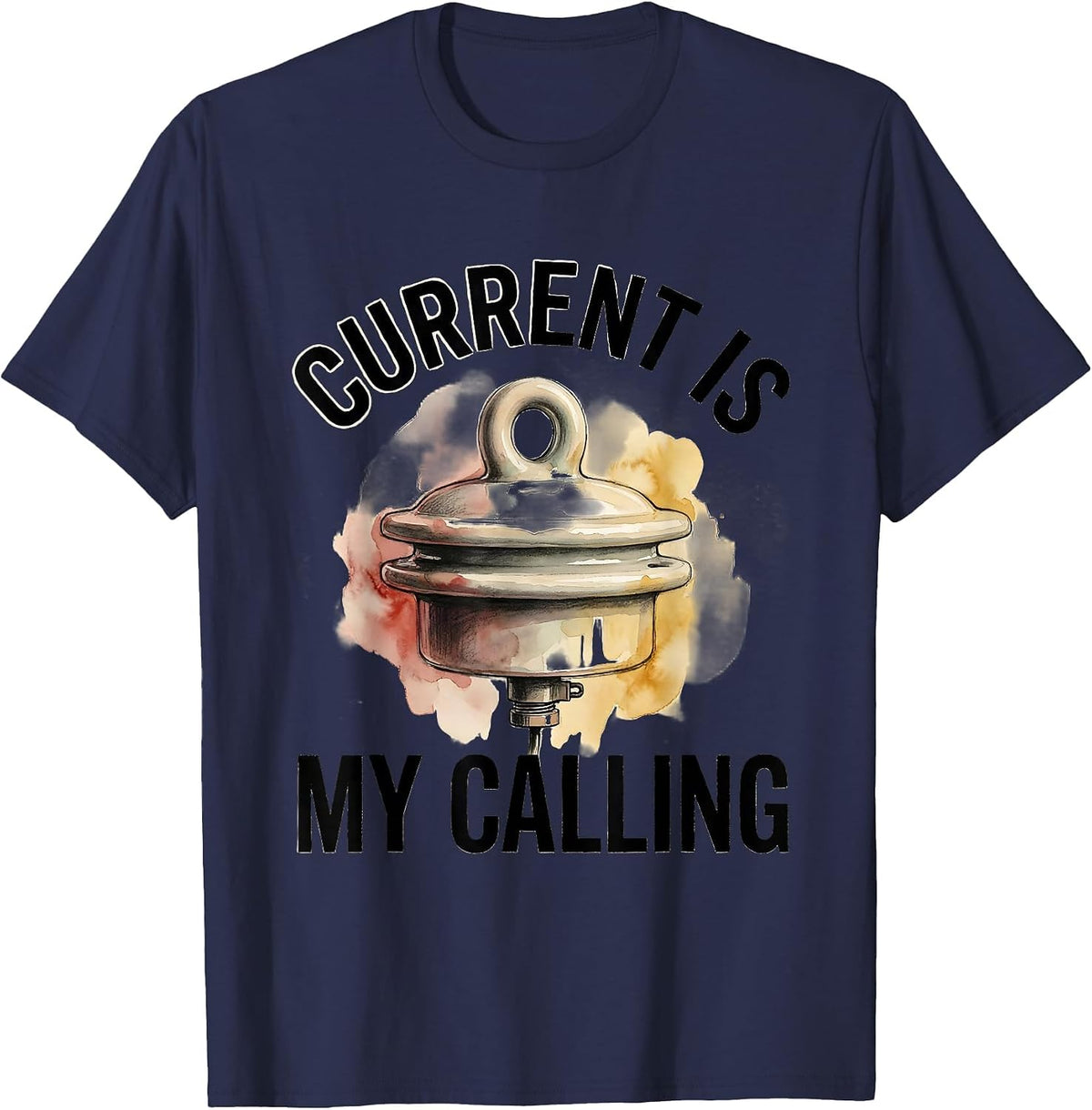 Men's Current Is My Calling Funny Electrician Lineman Dark Humor T-Shirt - Navy Blue