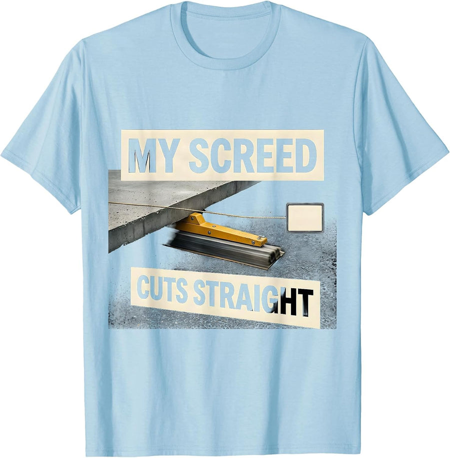 Men's My Screed Cuts Straight Funny Concrete Finisher Crane T-Shirt - Baby Blue