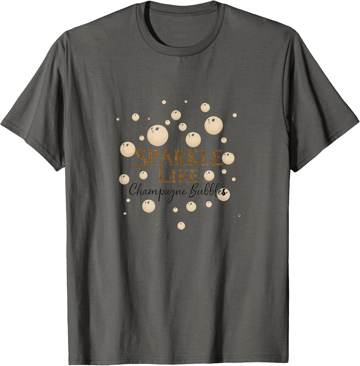 Sparkle Like Champagne Bubbles Women Design T-Shirt - Asphalt Grey