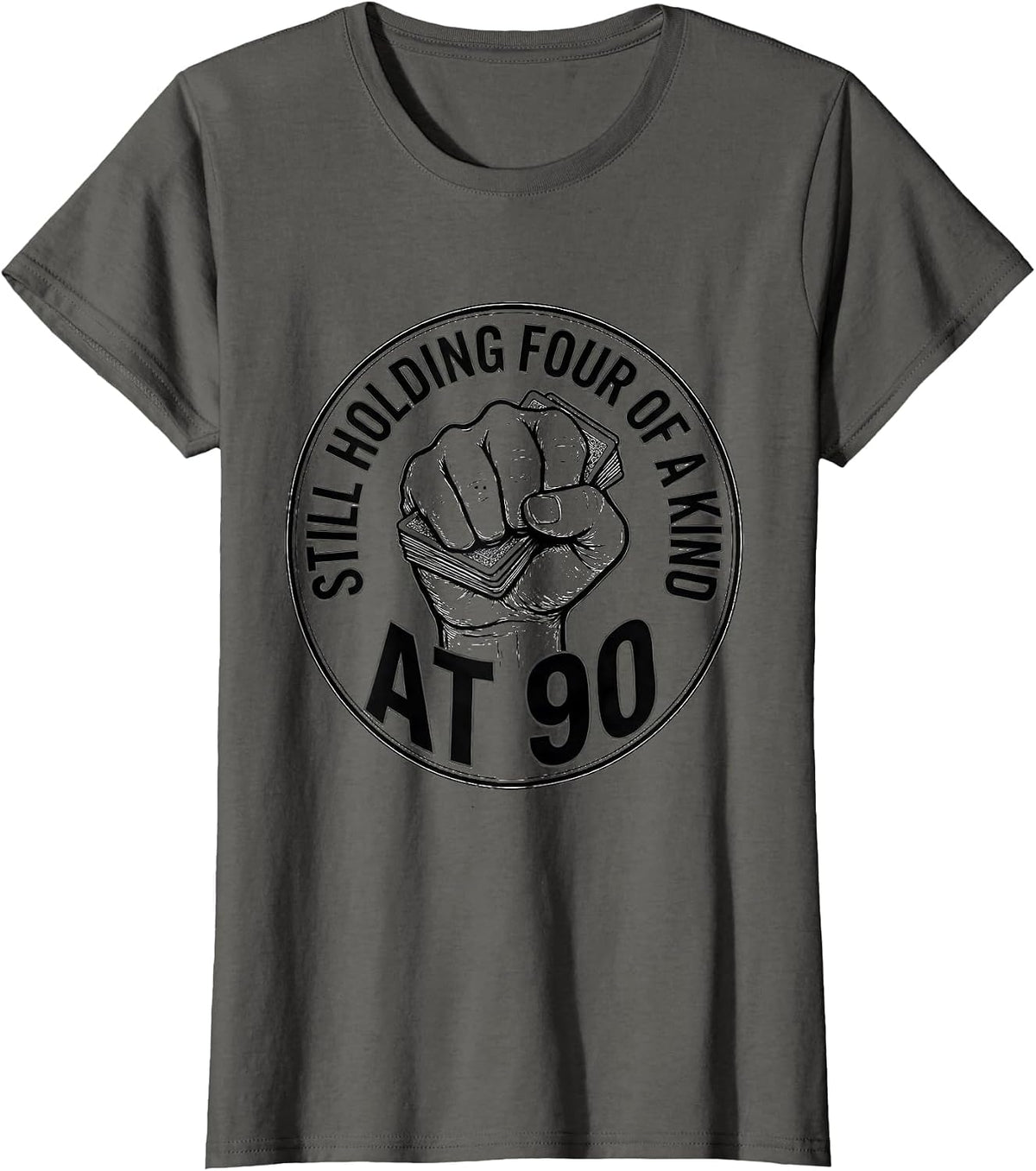 Women's Still Holding Four Of A Kind At 90 Funny Milestone Birthday T-Shirt - Asphalt Grey