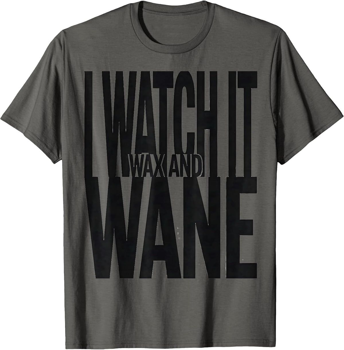 I Watch It Wax And Wane Astronomy Lunar Cycle Celestial T-Shirt - Asphalt Grey