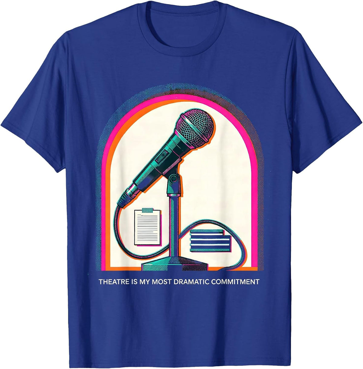 Theatre Is My Most Dramatic Commitment Funny Theatre Kid T-Shirt - Royal Blue