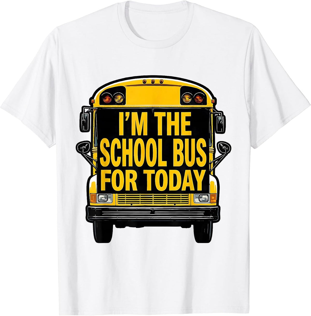 Men's I'm The School Bus For Today Funny School Bus Driver T-Shirt - White