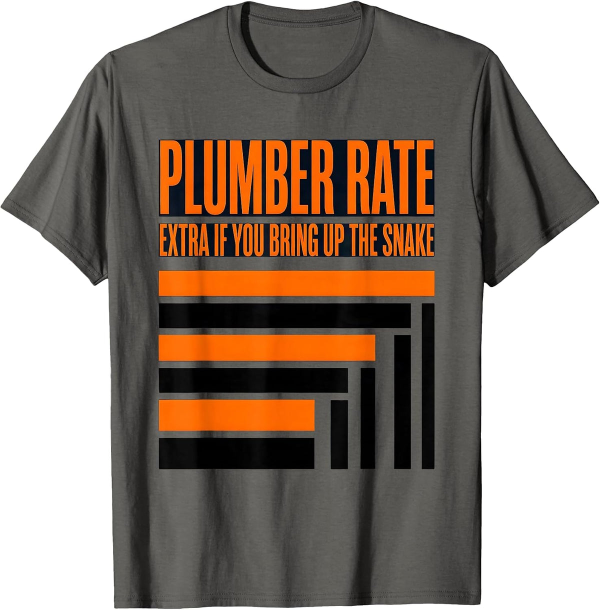 Plumber Rate: Extra If You Bring Up The Snake Funny T-Shirt - Asphalt Grey