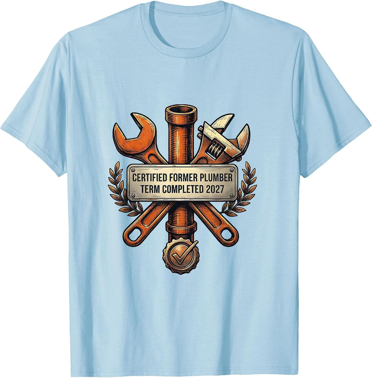 Men's Certified Former Plumber. Term Completed 2027 Funny T-Shirt - Baby Blue
