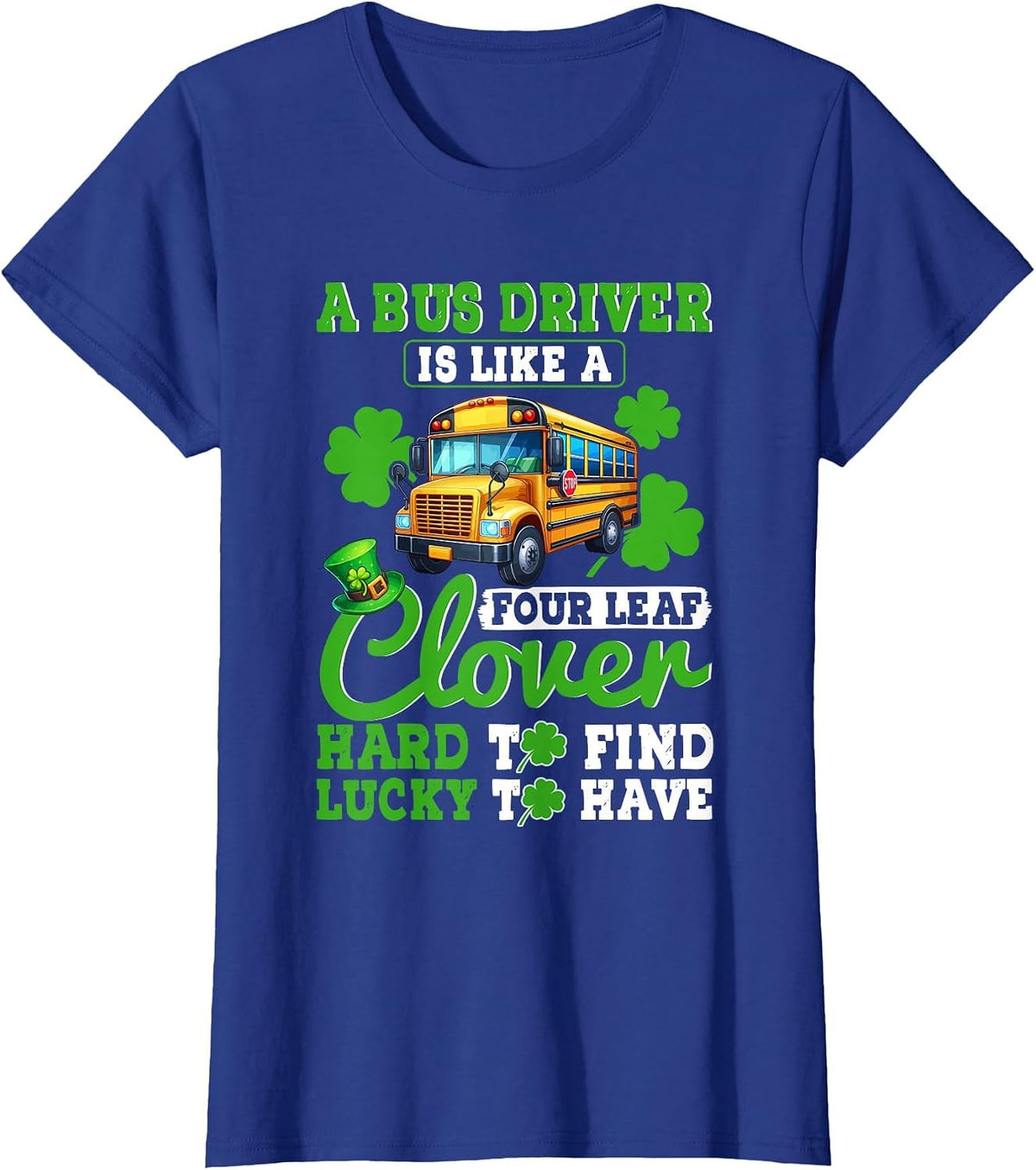 A Bus Driver is Like A Four Leaf Clover St. Patrick's Day T-Shirt - Royal Blue