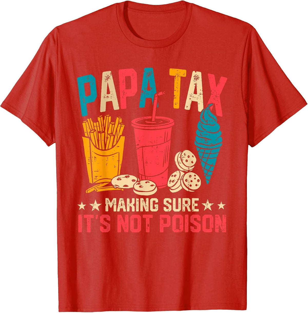 Papa Tax Making Sure It's Not Poison Funny Fathers Day T-Shirt - Red