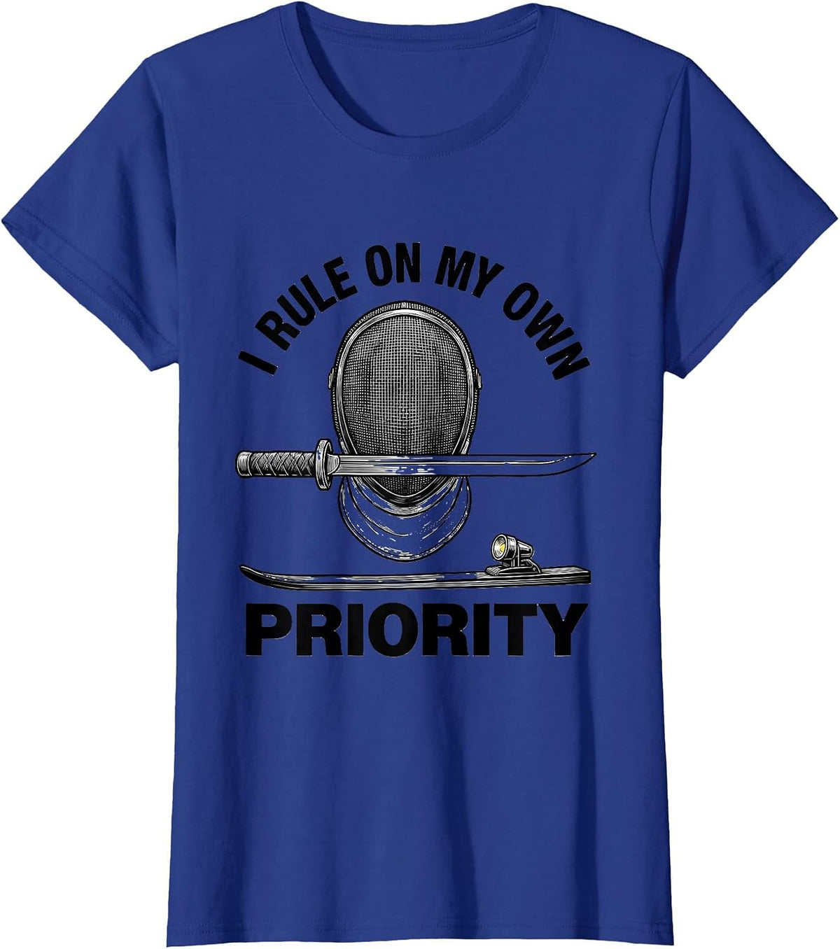 Women's I Rule On My Own Priority Funny Fencing Athlete Club Humor T-Shirt - Royal Blue