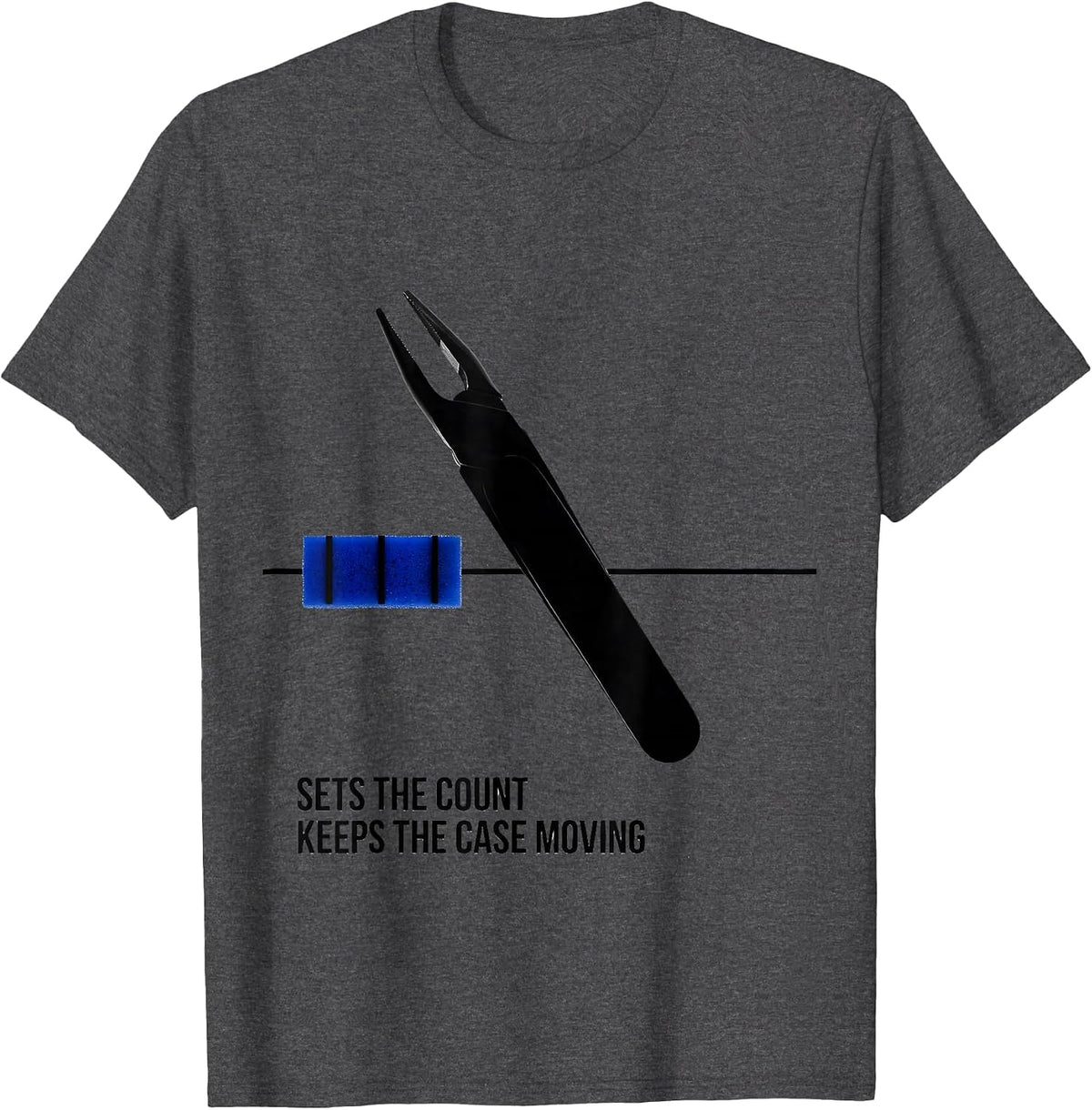 Sets The Count Keeps The Case Moving Surgical Tech Humor T-Shirt - Dark Heather Grey