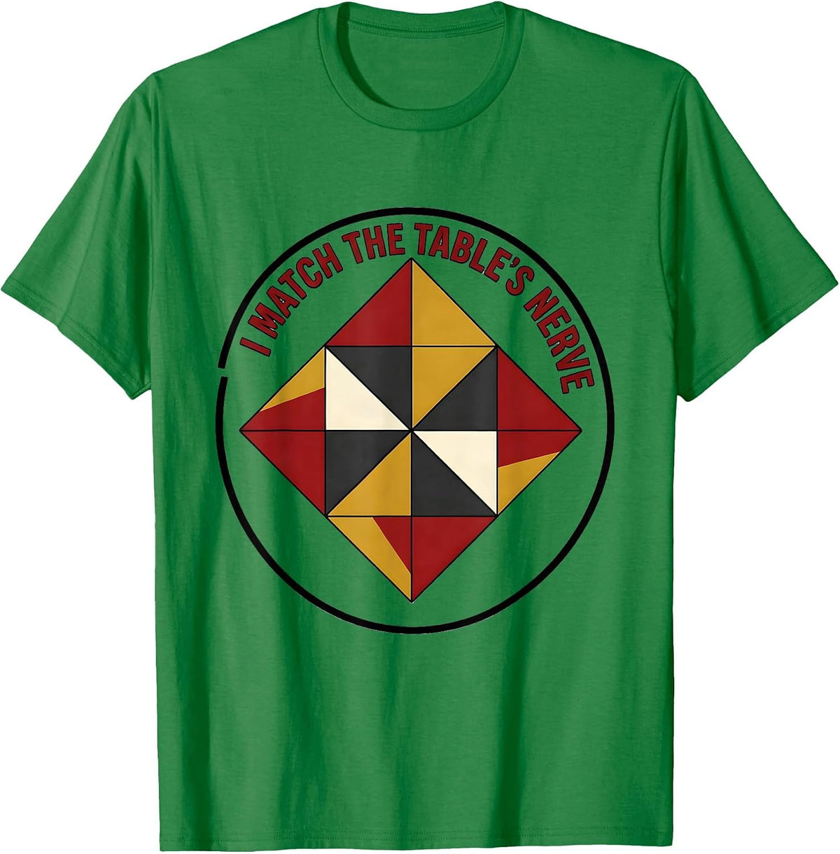 Men's I Match The Table's Nerve Funny Gambling Poker Player T-Shirt - Kelly Green