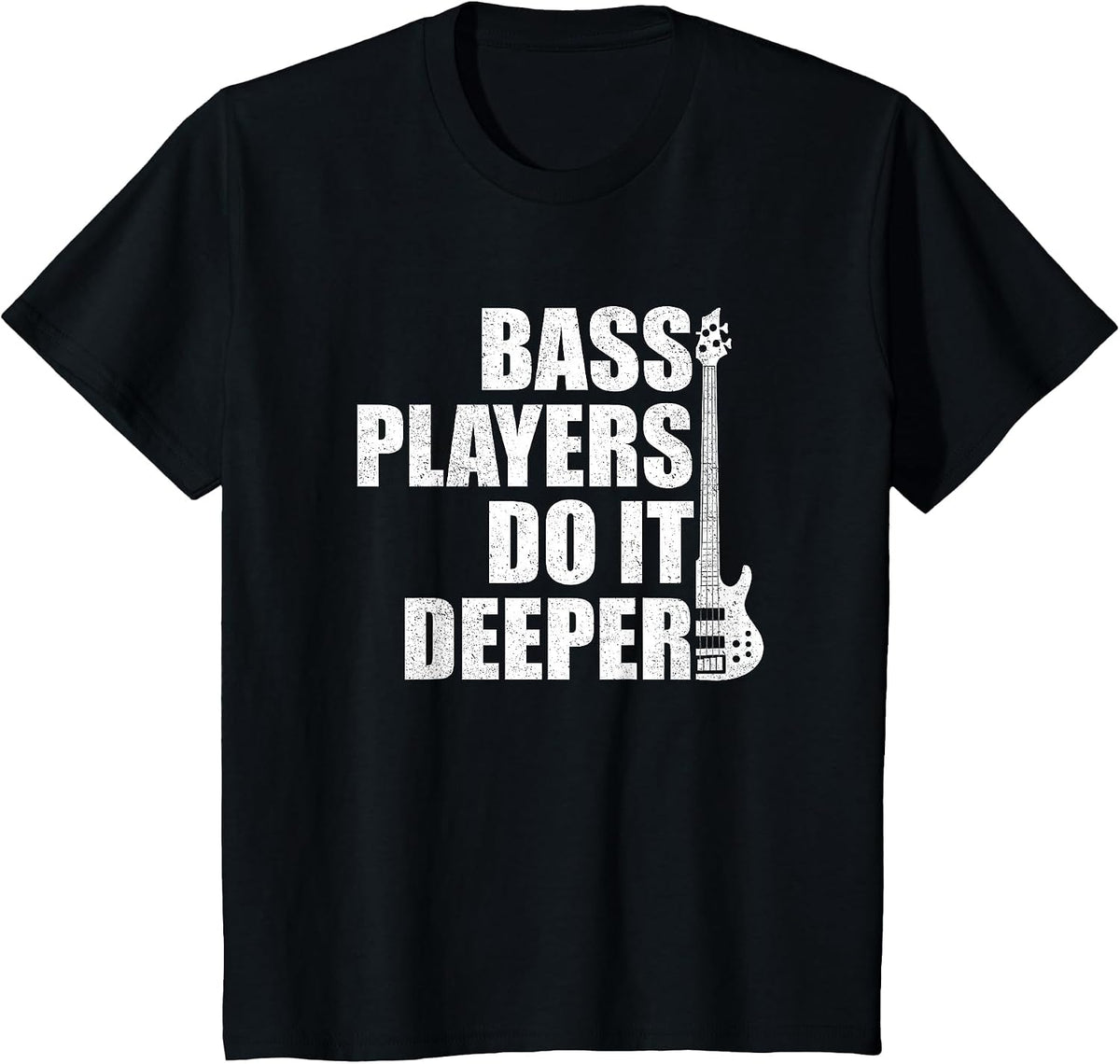 Bass Players Do It Deeper, Funny bass Player T-Shirt - Black