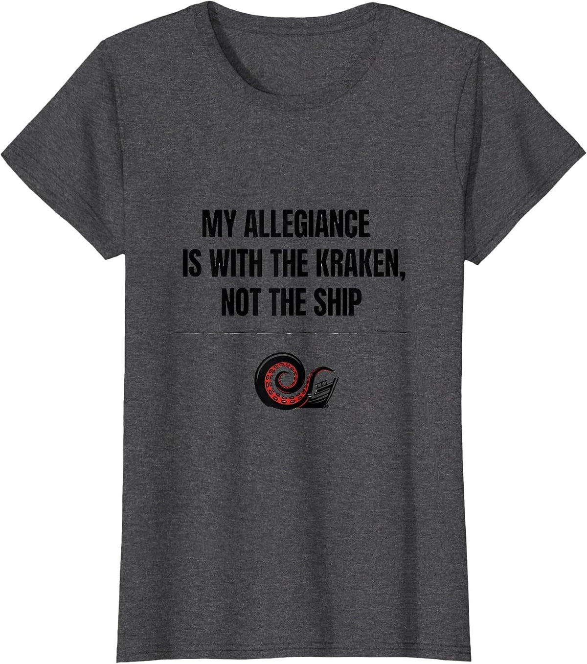 Women's My Allegiance Is With The Kraken, Not The Ship Octopus Lover T-Shirt - Dark Heather Grey
