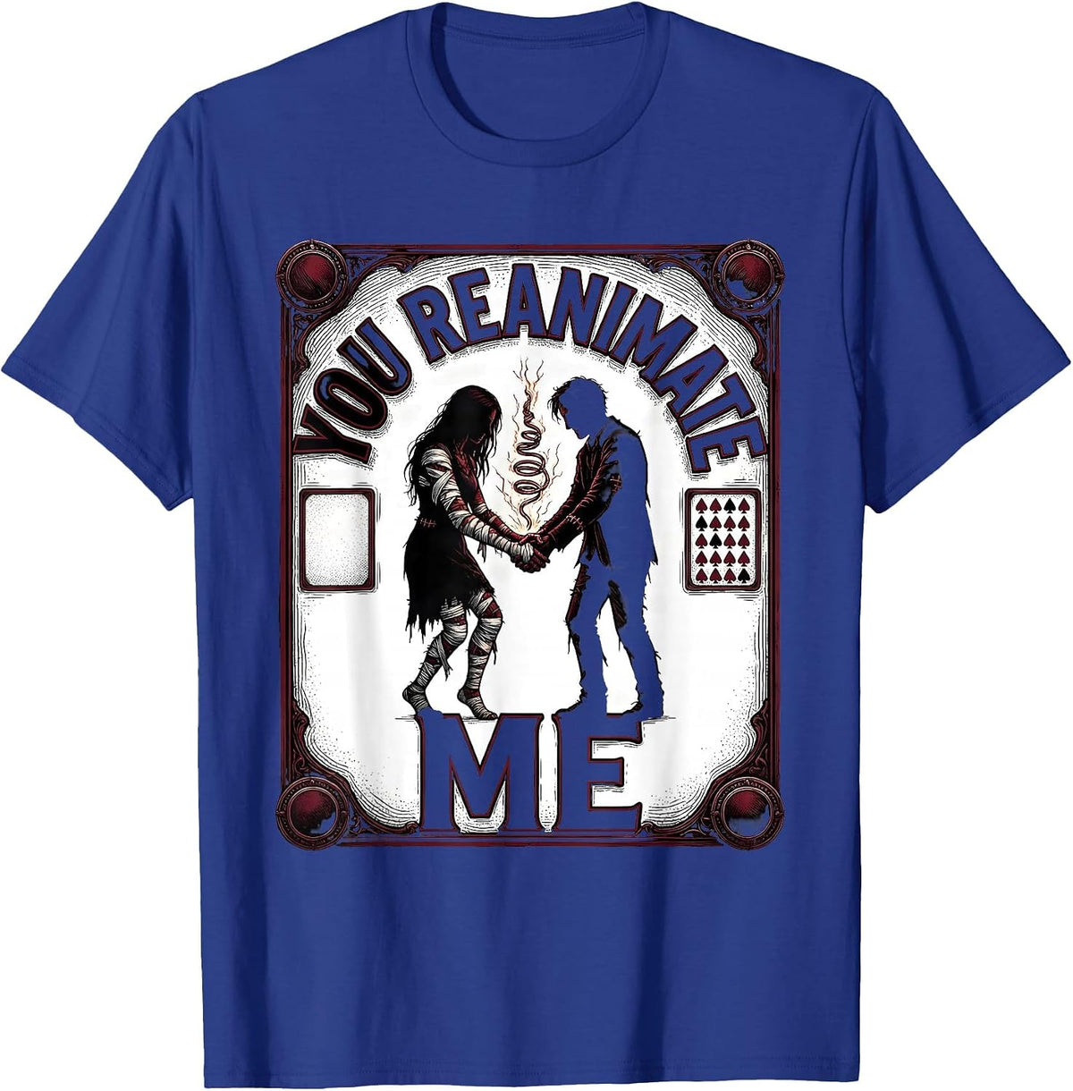 You Reanimate Me Retro Horror Romance Valentine Halloween T-Shirt - Royal Blue