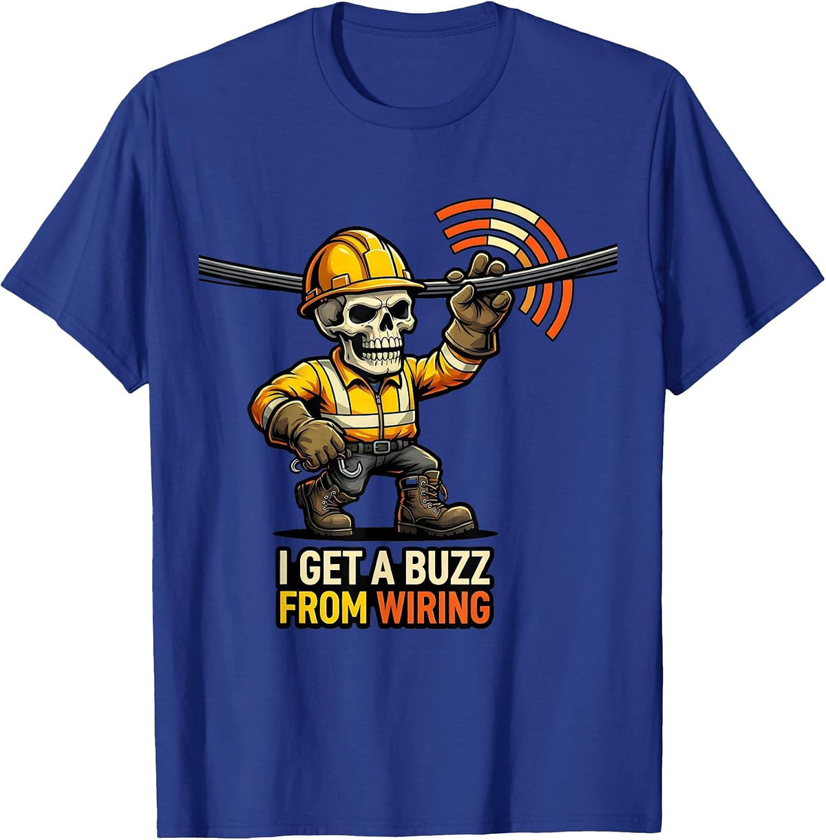 I Get A Buzz From Wiring Funny Electrician Lineman Skeleton T-Shirt - Royal Blue
