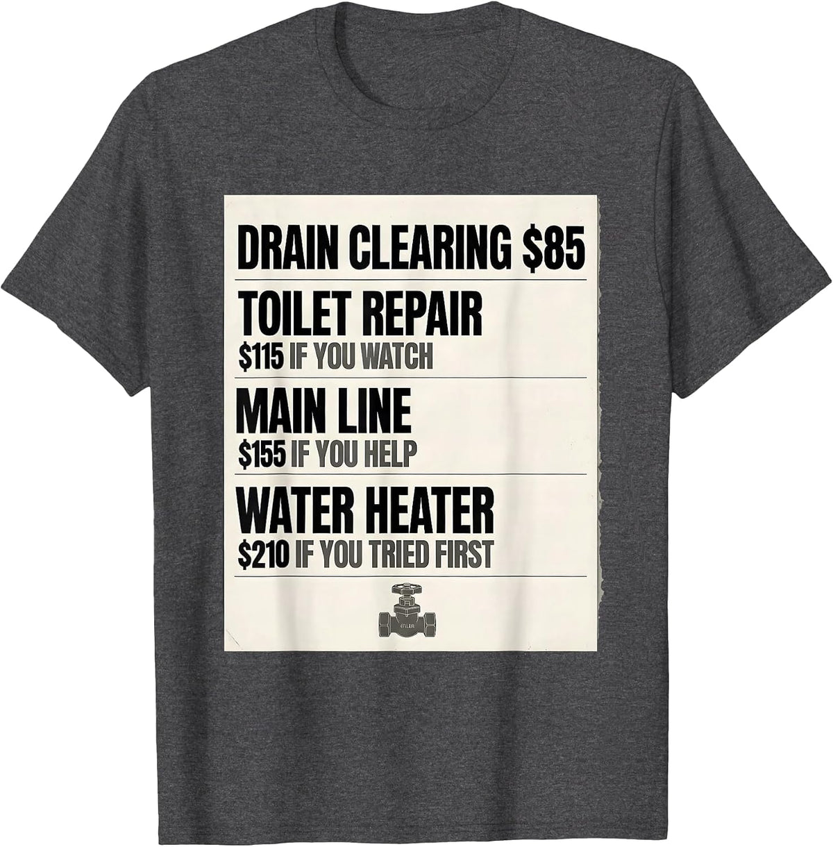 DRAIN CLEARING Funny Plumber Hourly Rate Sarcastic T-Shirt - Dark Heather Grey