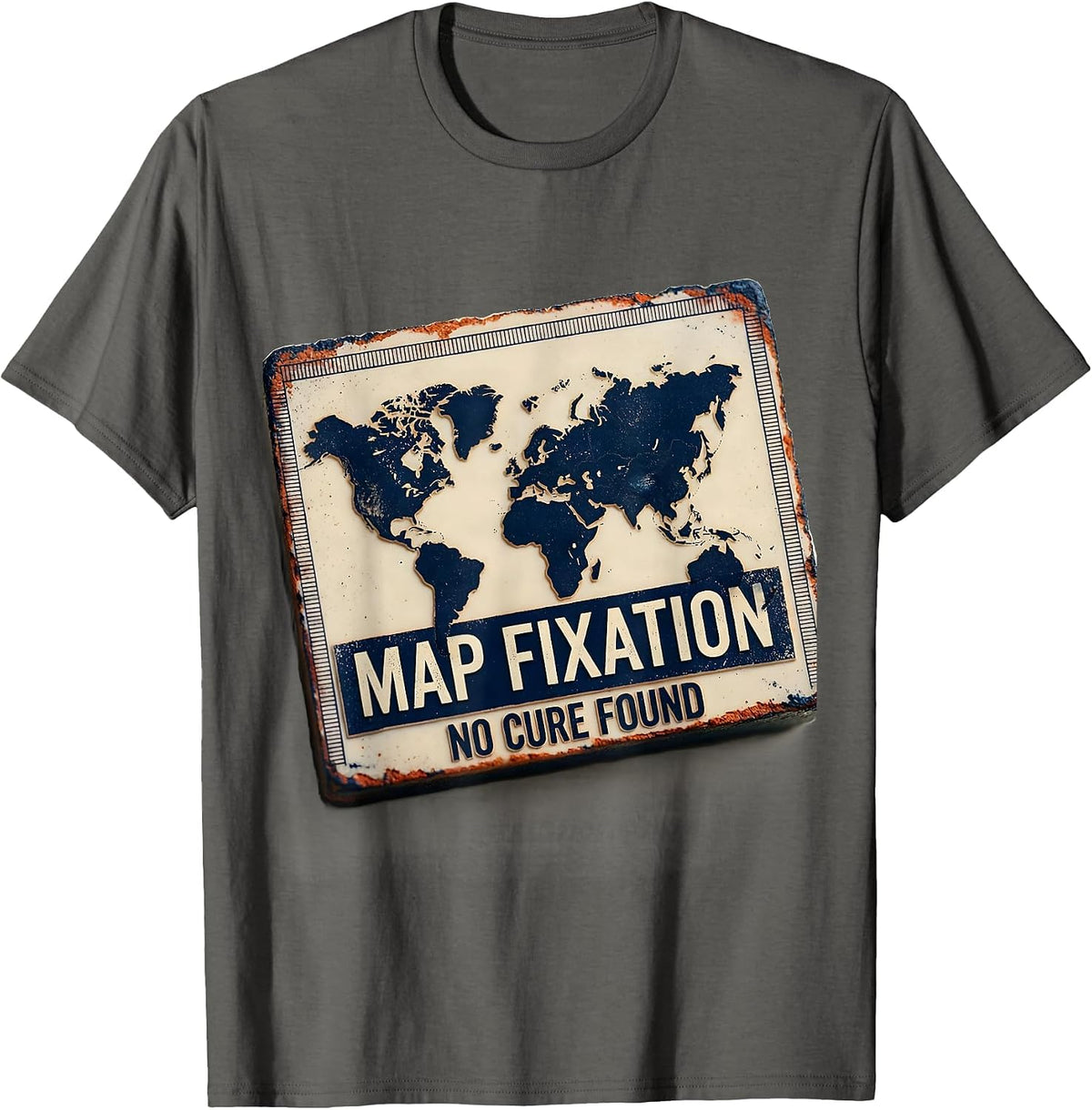 Map Fixation No Cure Found Funny Geography Teacher T-Shirt - Asphalt Grey
