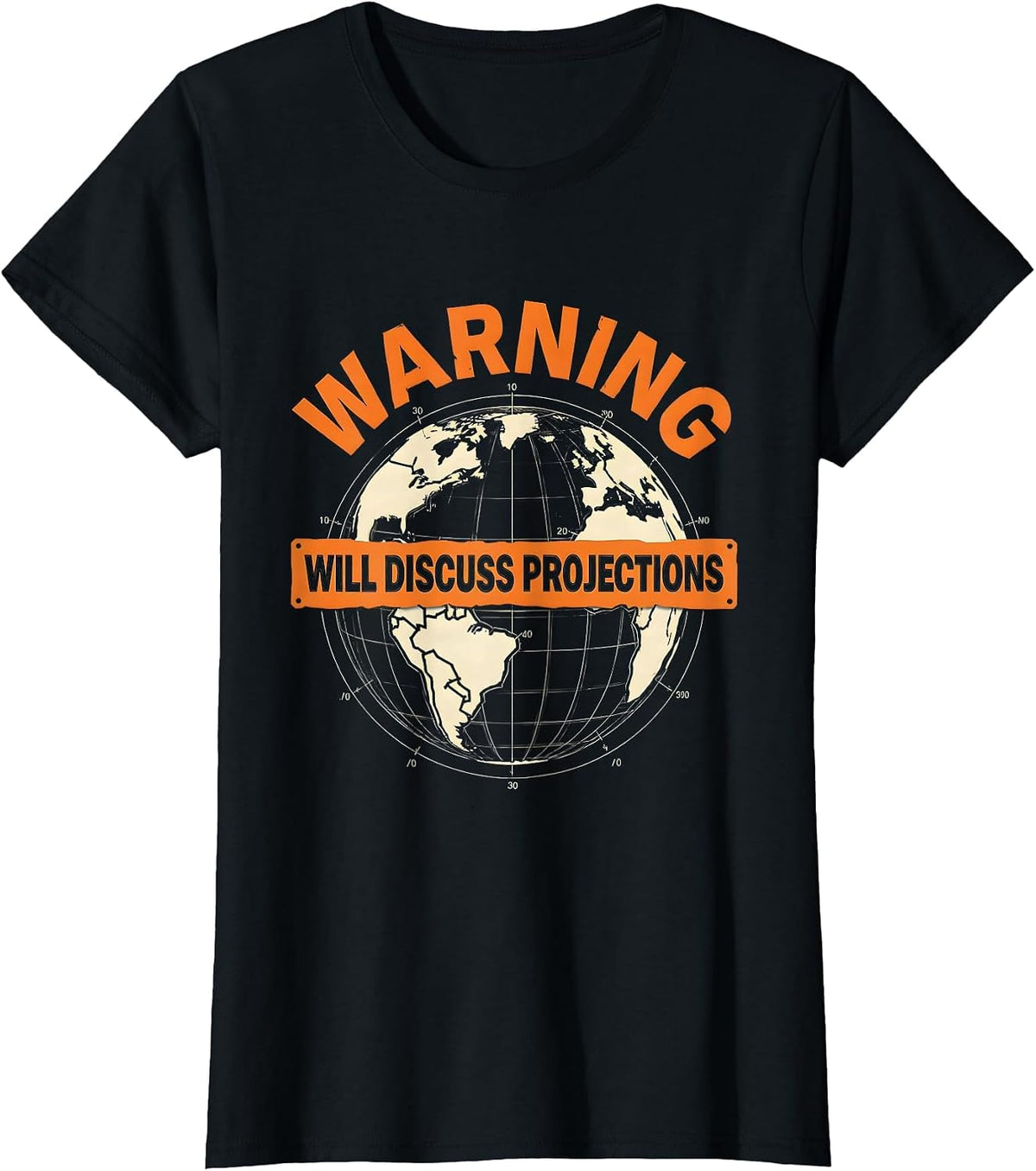 Warning Will Discuss Projections Funny Geography Teacher T-Shirt - Black