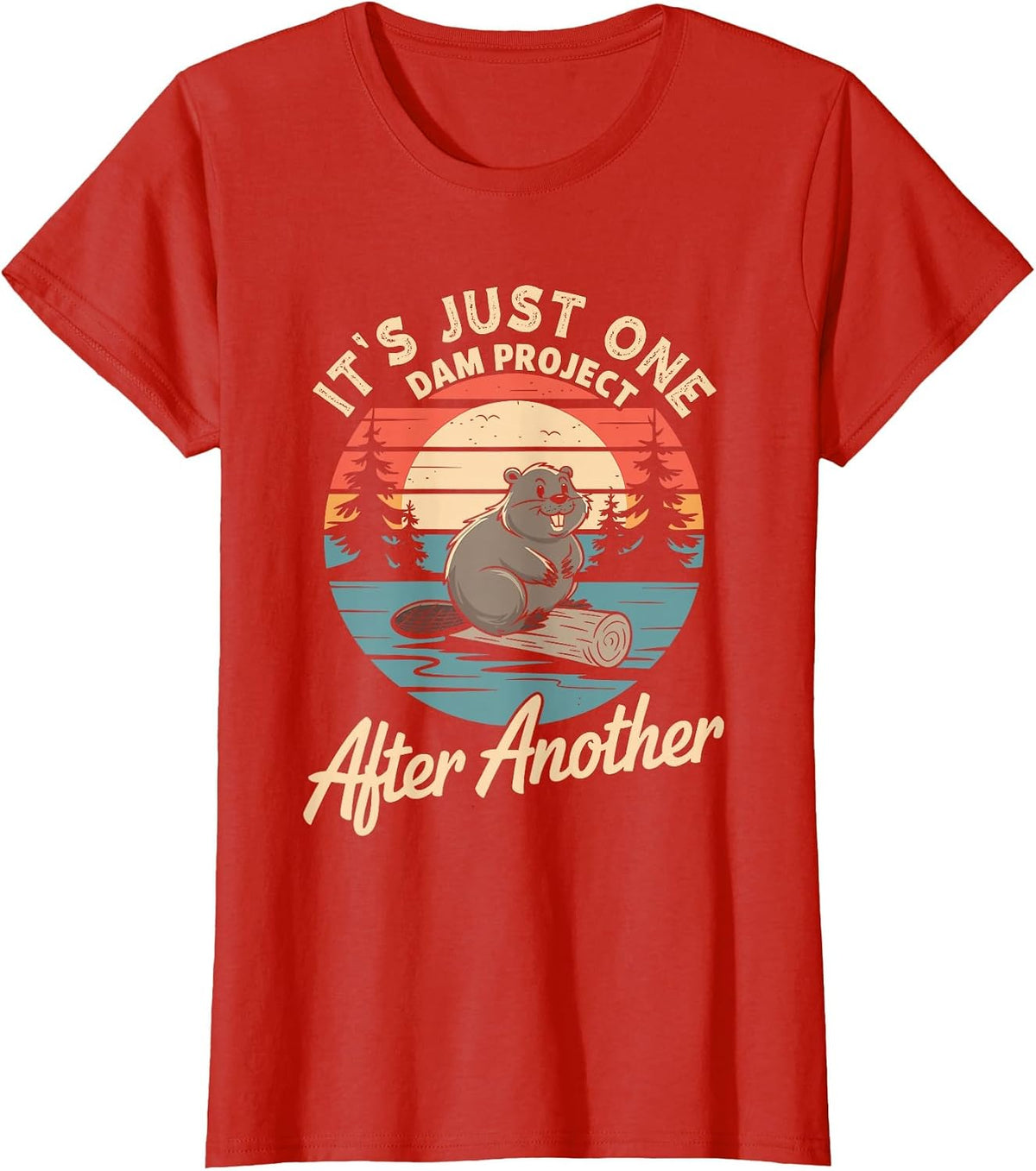 It's Just One Dam Project After Another T-Shirt - Red