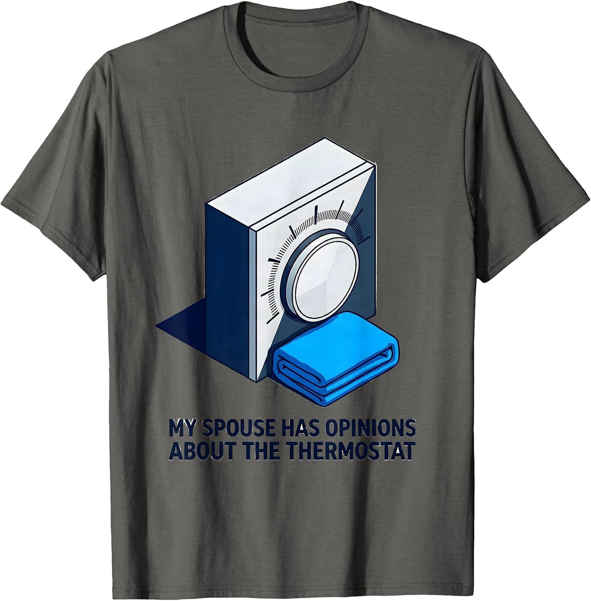My Spouse Has Opinions About The Thermostat Funny Humor T-Shirt - Asphalt Grey