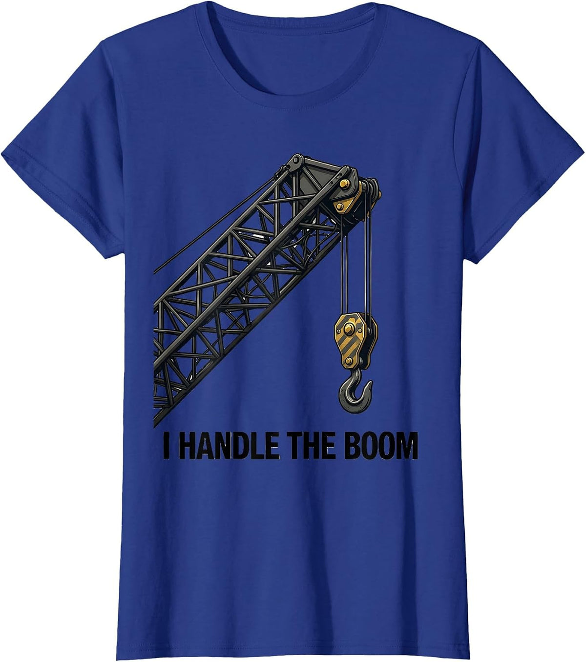 Women's I Handle The Boom Funny Crane Operator Construction Worker T-Shirt - Royal Blue