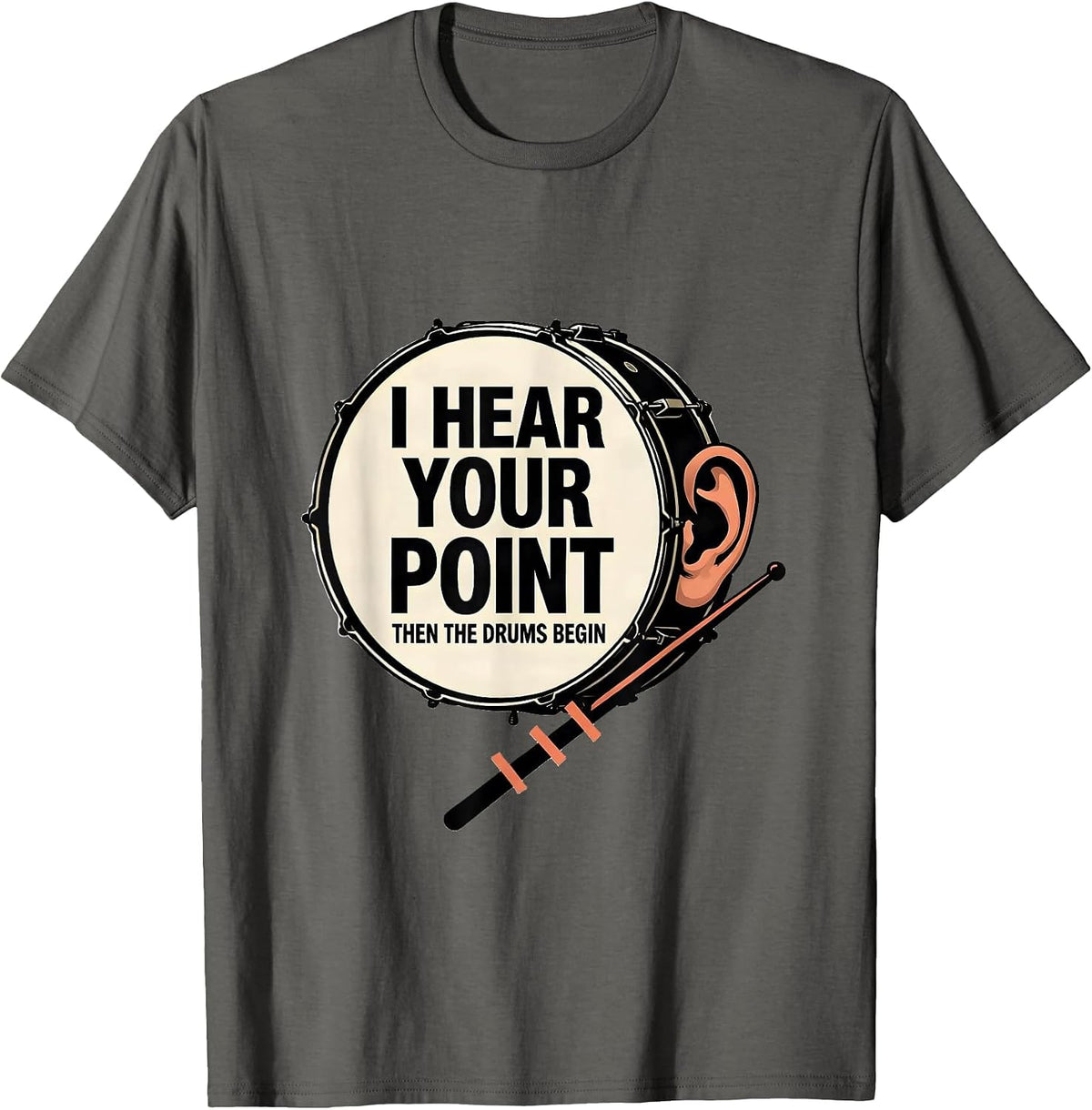 Men's I Hear Your Point, Then The Drums Begin Funny Drummer T-Shirt - Asphalt Grey