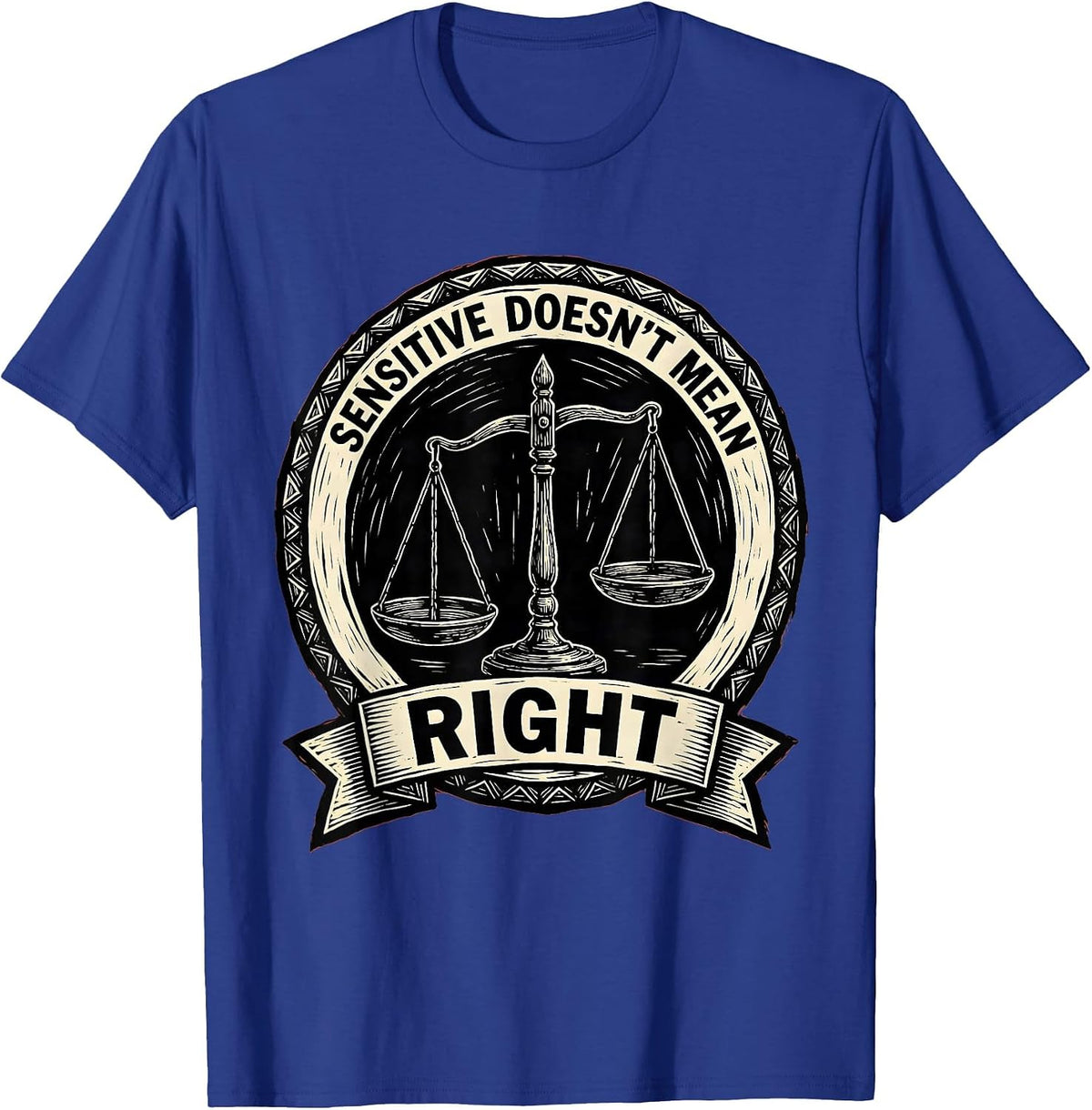 Sensitive Doesn't Mean Right Bold Statement Design T-Shirt - Royal Blue